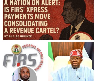 A Nation on Alert: Is FIRS’ Xpress Payments Move Consolidating a Revenue Cartel?
