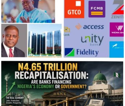N4.65Trn Recapitalisation: Are Banks Financing Nigeria’s Economy or Government?
