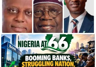Nigeria @66: Booming Banks, Struggling Nation, Where Is the Promised Prosperity?