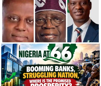 Nigeria @66: Booming Banks, Struggling Nation, Where Is the Promised Prosperity?
